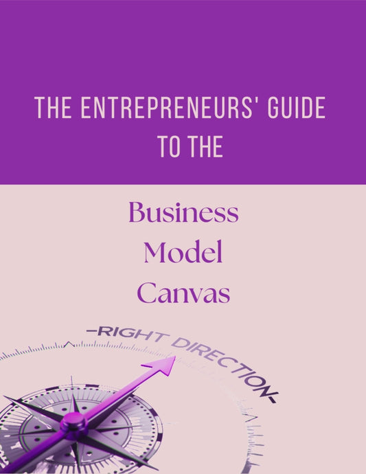 The Entrepreneurs' Guide to the Business Model Canvas